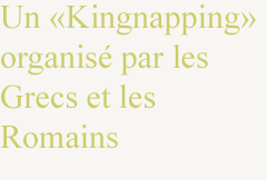 Un kingnapping organisé